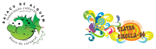 Associação Cultural Baiacu de Alguém e Associação de Arte e Cultura Circula-Dô