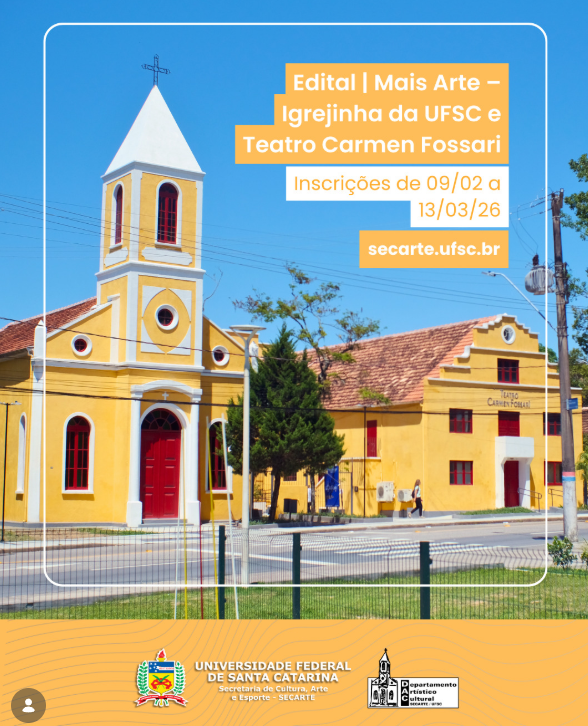 Edital Mais Arte - Igrejinha da UFSC e T eatro Carmen Fossari