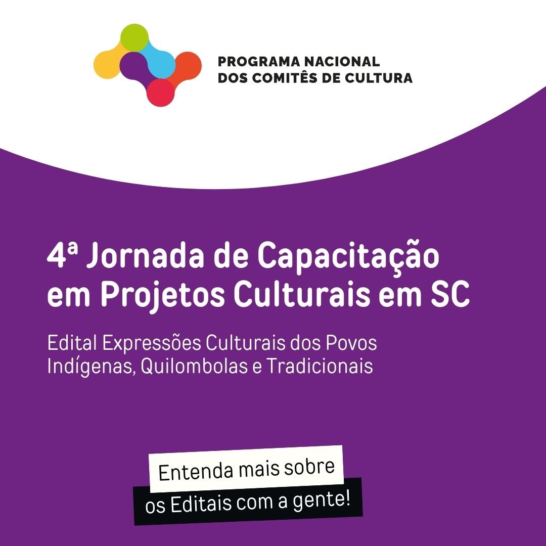 4ª Jornada de Capacitação em Projetos Culturais – Comitê de Cultura de Santa Catarina