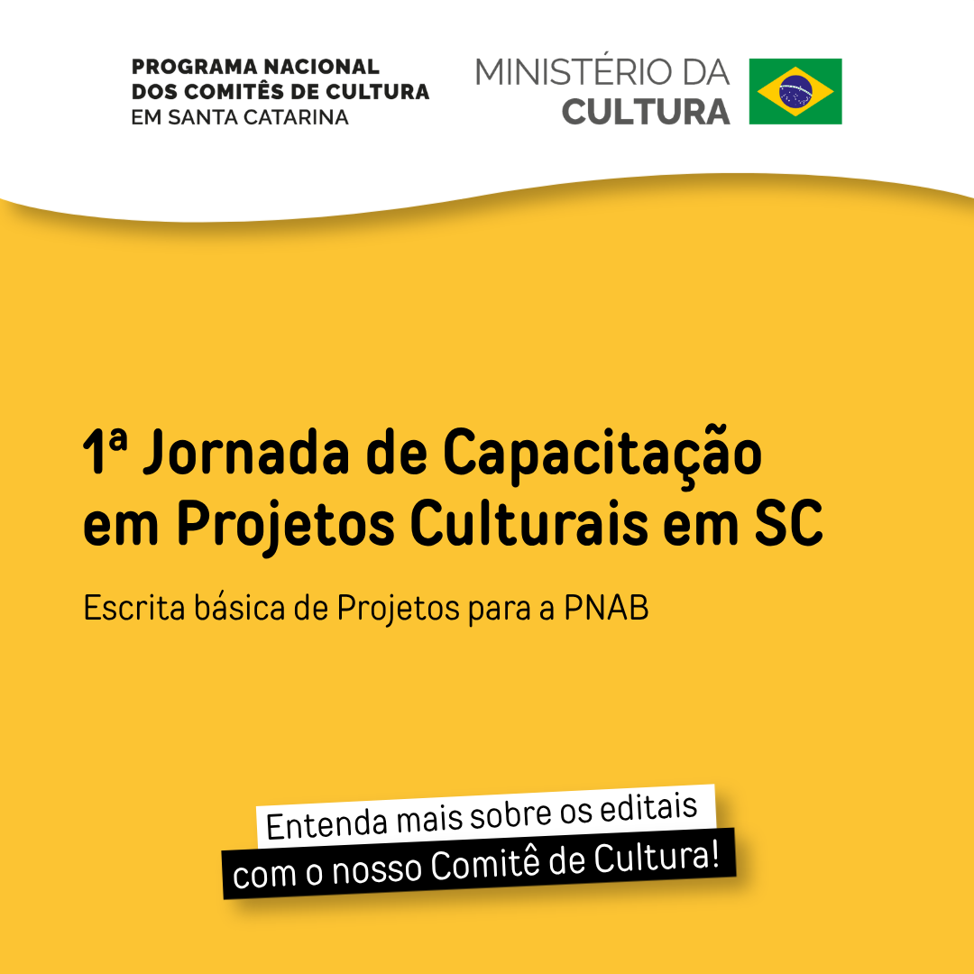 1ª Jornada de Capacitação em Projetos Culturais do Comitê de Cultura de Santa Catarina