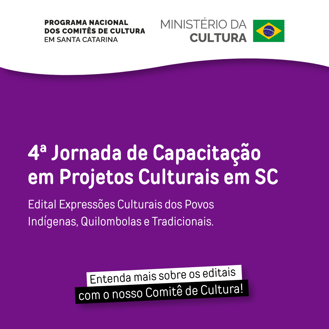 4ª Jornada de Capacitação em Projetos Culturais – Comitê de Cultura de Santa Catarina