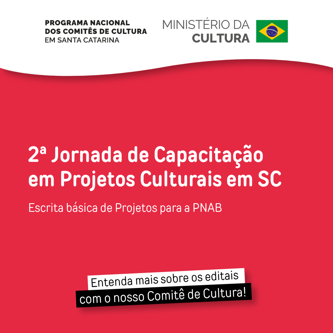  2ª Jornada de Capacitação do Comitê de Cultura SC - Edital Estadual da PNAB