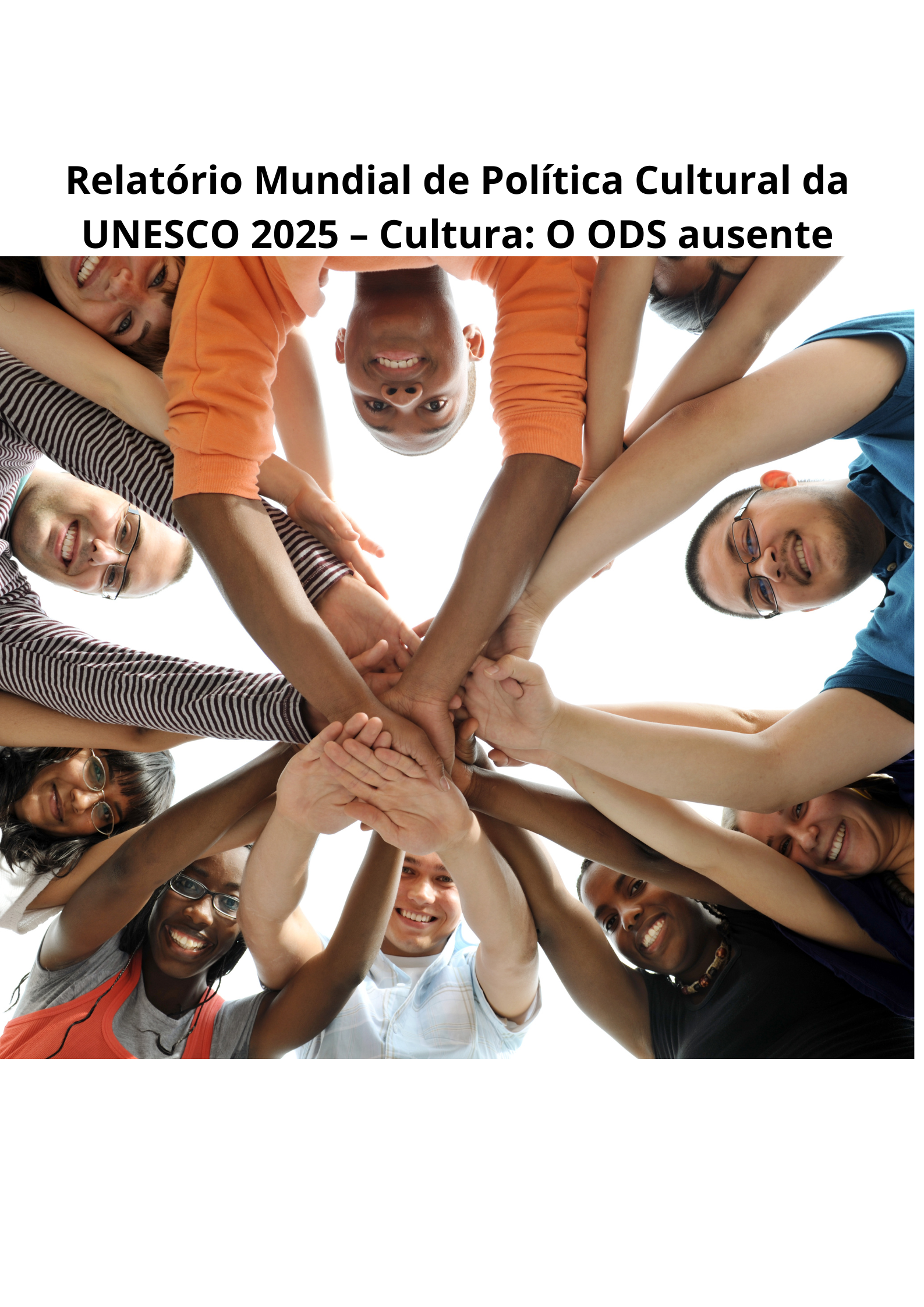 Relatório Mundial de Política Cultural da UNESCO 2025 – Cultura: O ODS ausente